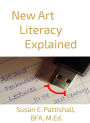 New Art Literacy Explained: Art and Technology Lectures for the 21st Century