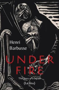 Title: Under Fire, Author: Henri Barbusse