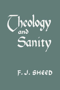 Title: Theology and Sanity, Author: Frank Sheed