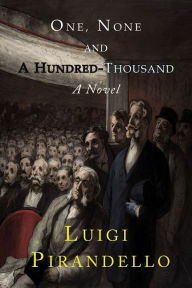 Title: One, None and a Hundred Thousand, Author: Luigi Pirandello