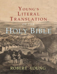 Title: Young's Literal Translation of the Holy Bible: With Prefaces to 1st, Revised, & 3rd Editions, Author: Robert Young