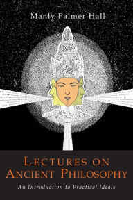 Title: Lectures on Ancient Philosophy, Author: Manly P. Hall