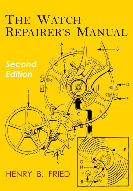 The Watch Repairer S Manual Second Edition By Henry B Fried