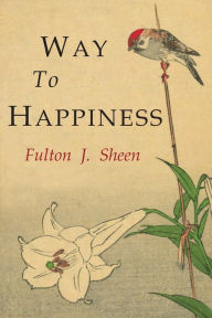 Title: Way to Happiness, Author: Fulton J. Sheen