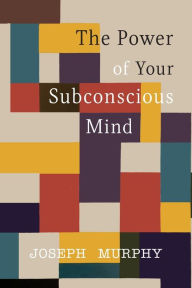 Title: The Power of Your Subconscious Mind, Author: Joseph Murphy