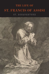 Title: The Life of St. Francis of Assisi, Author: Saint Bonaventure