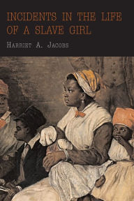 Title: Incidents in the Life of a Slave Girl, Author: Harriet Jacobs