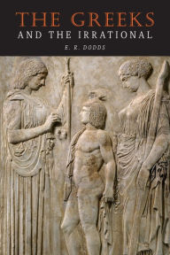 Title: The Greeks and the Irrational, Author: E. R. Dodds