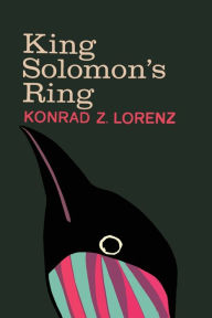 Title: King Solomon's Ring: New Light on Animal Ways, Author: Konrad Lorenz