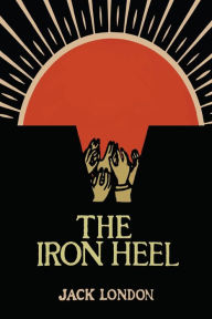 Title: The Iron Heel, Author: Jack London