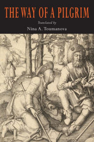 Title: The Way of a Pilgrim, Author: Nina A. Toumanova