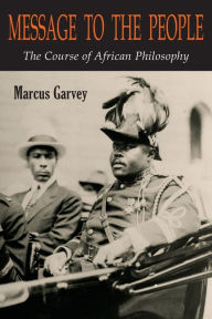 Title: Message to the People: The Course of African Philosophy, Author: Marcus Garvey