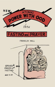 Title: Atomic Power with God, Thru Fasting and Prayer, Author: Franklin Hall