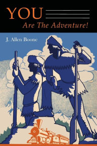 Title: You Are The Adventure!, Author: J. Allen Boone