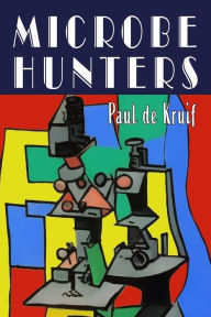 Title: Microbe Hunters, Author: Paul De Kruif