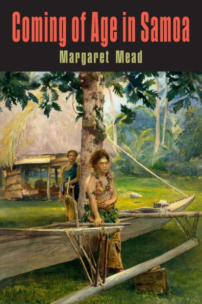 Coming of Age in Samoa: A Psychological Study of Primitive Youth for Western Civilisation