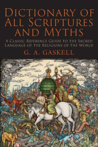 Title: Dictionary of All Scriptures and Myths, Author: G a Gaskell