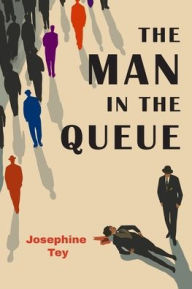 Title: The Man in the Queue, Author: Josephine Tey