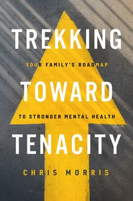 Trekking Toward Tenacity: Your Family's Roadmap to Stronger Mental Health