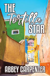 Online downloader google books The Tortilla Star English version by Abbey Carpenter 9781684334346