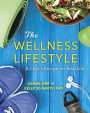 The Wellness Lifestyle: A Chef's Recipe for Real Life