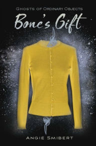 Title: Bone's Gift, Author: Angie Smibert