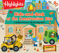 Title: Hide-and-Seek at the Construction Site: A Hidden Pictures Lift-the-Flap Board Book, Interactive Seek-and-Find Construction Truck Book for Toddlers and Preschoolers, Author: Highlights