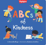 Title: ABCs of Kindness: Everyday Acts of Kindness, Inclusion and Generosity from A to Z, Read Aloud ABC Kindness Board Book for Toddlers and Preschoolers, Author: Samantha Berger