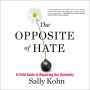 The Opposite of Hate: A Field Guide to Repairing Our Humanity