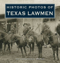 Title: Historic Photos of Texas Lawmen, Author: Mike Cox