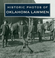 Title: Historic Photos of Oklahoma Lawmen, Author: Larry Johnson