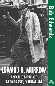Title: Edward R. Murrow and the Birth of Broadcast Journalism, Author: Bob Edwards