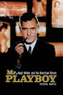 Mr. Playboy: Hugh Hefner and the American Dream