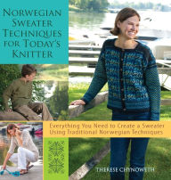 Title: Norwegian Sweater Techniques for Today's Knitter, Author: Therese Chynoweth