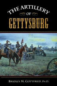 Title: The Artillery of Gettysburg, Author: Bradley M. Gottfried