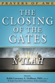 Title: The Closing of the Gates: N'ilah, Author: Lawrence A. Hoffman PhD