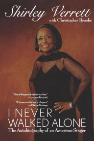 Title: I Never Walked Alone: The Autobiography of an American Singer, Author: Shirley Verrett