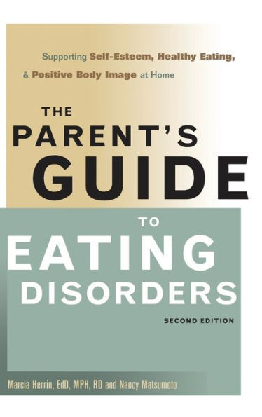 The Parent's Guide to Eating Disorders: Supporting Self-Esteem, Healthy Eating, and Positive Body Image at Home