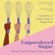 Title: Empowdered Sugar: A Collection of Sweets, Treats, and Female Feats, Author: Karen Cuneo