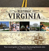Title: Historic Virginia: Your Travel Guide to Virginia's Fascinating Historic Sites, Author: Emily J. Salmon