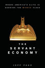 The Servant Economy: Where America's Elite is Sending the Middle Class