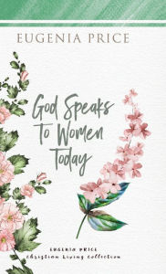 Title: God Speaks to Women Today, Author: Eugenia Price