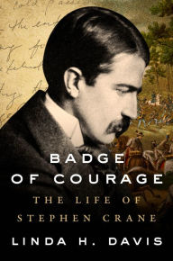 Title: Badge of Courage: The Life of Stephen Crane, Author: Linda H. Davis
