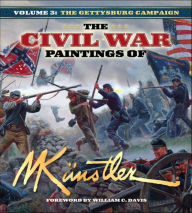 Title: The Civil War Paintings of Mort K nstler Volume 3: The Gettysburg Campaign, Author: Mort Kunstler