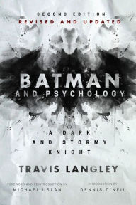 Title: Batman and Psychology: A Dark and Stormy Knight (2nd Edition), Author: Travis Langley