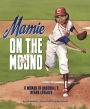 Mamie on the Mound: A Woman in Baseball's Negro Leagues