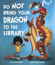 Title: Do Not Bring Your Dragon to the Library, Author: Julie A. Gassman