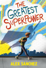 Title: The Greatest Superpower, Author: Alex Sanchez