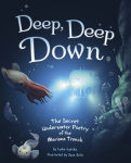 Alternative view 1 of Deep, Deep Down: The Secret Underwater Poetry of the Mariana Trench