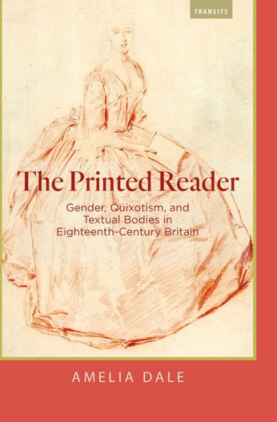 The Printed Reader: Gender, Quixotism, and Textual Bodies in Eighteenth-Century Britain